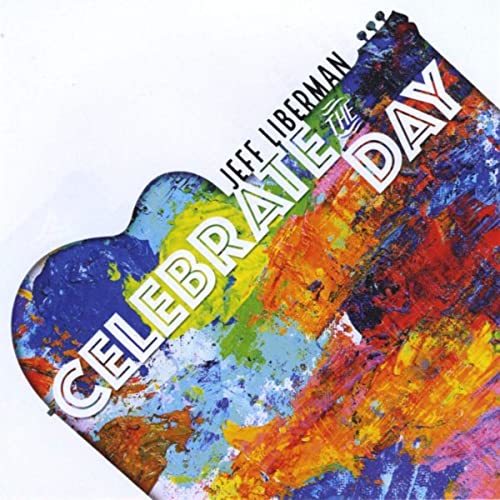 Jeff Liberman - Celebrate The Day (2020)